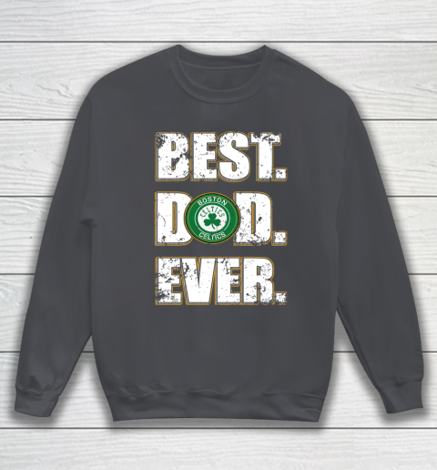 NBA Boston Celtics Basketball Best Dad Ever Family Shirt Sweatshirt 4