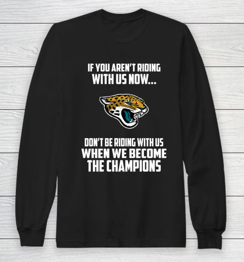 NFL Jacksonville Jaguars Football We Become The Champions Long Sleeve T-Shirt