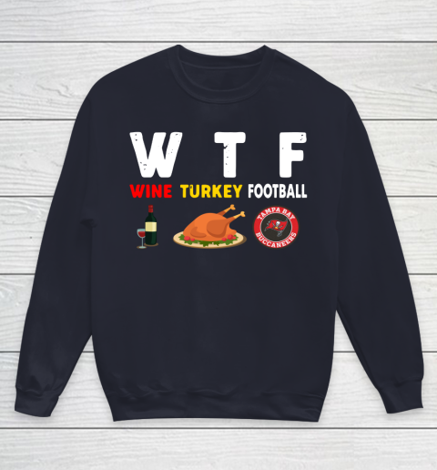 Tampa Bay Buccaneers Giving Day WTF Wine Turkey Football NFL Youth Sweatshirt 2