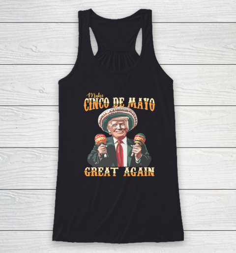 Trump Make Cinco De Mayo Great Again Racerback Tank
