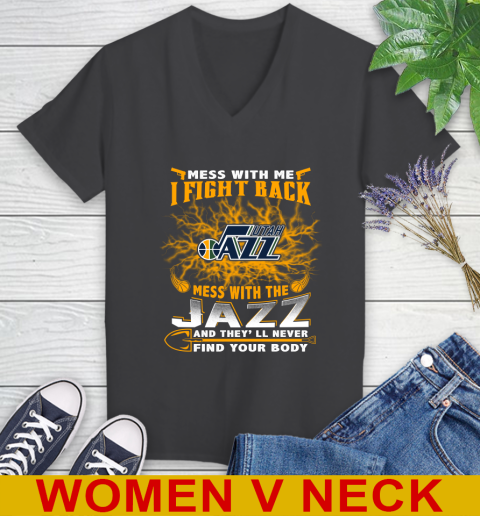 NBA Basketball Utah Jazz Mess With Me I Fight Back Mess With My Team And They'll Never Find Your Body Shirt Women's V-Neck T-Shirt 8