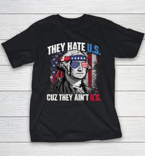 They Hate Us Cuz They Ain't Us USA American Flag 4th of July Youth T-Shirt