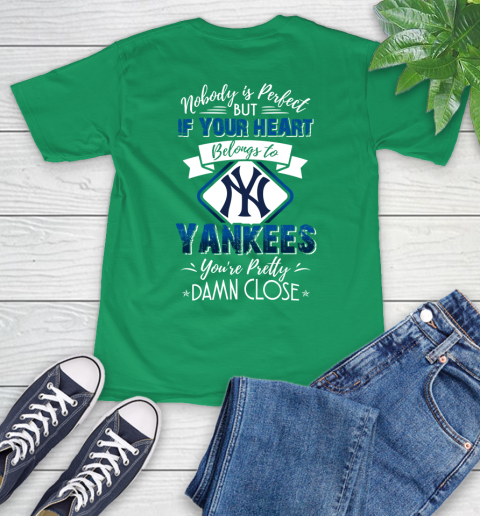 MLB Baseball New York Yankees Nobody Is Perfect But If Your Heart Belongs To Yankees You're Pretty Damn Close Shirt T-Shirt 8