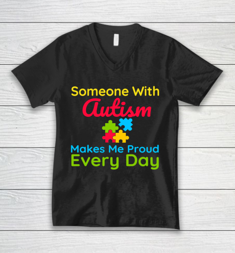 Someone With Autism Makes Me Proud Every Day Autism Awareness V-Neck T-Shirt