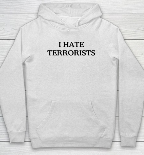 I Hate Terrorists Hoodie
