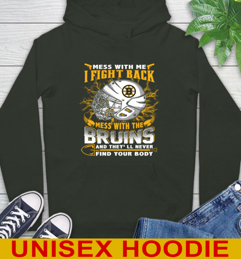 NHL Hockey Boston Bruins Mess With Me I Fight Back Mess With My Team And They'll Never Find Your Body Shirt Hoodie 12