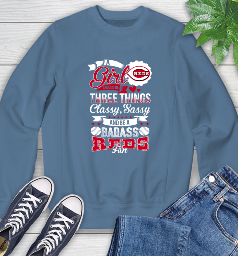 Cincinnati Reds MLB Baseball A Girl Should Be Three Things Classy Sassy And A Be Badass Fan Sweatshirt 8