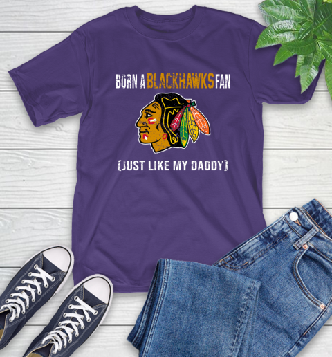 NHL Chicago Blackhawks Hockey Loyal Fan Just Like My Daddy Shirt T-Shirt 5