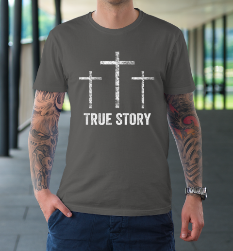 Christian Easter Resurrection Day True Story Jesus Cross T-Shirt 6