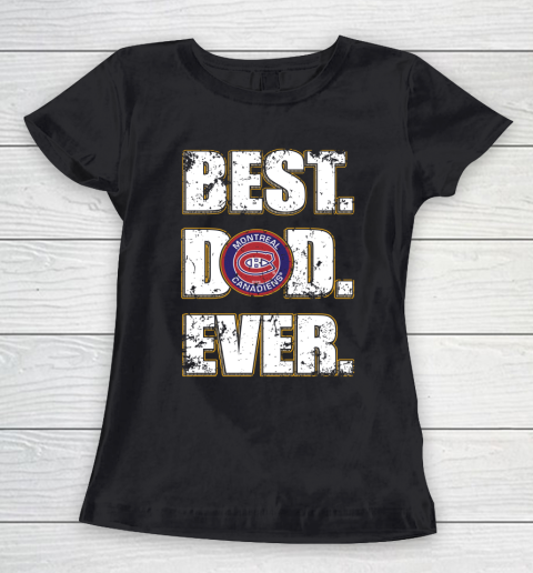 NHL Montreal Canadiens Hockey Best Dad Ever Family Shirt Women's T-Shirt