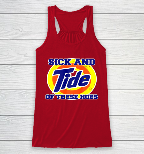 Sick And Tide Of These Hoes Racerback Tank 4