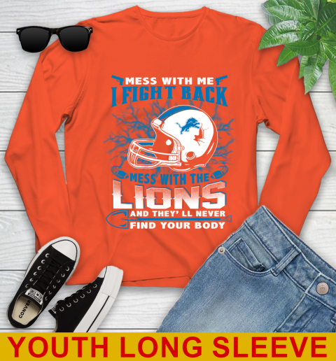 NFL Football Detroit Lions Mess With Me I Fight Back Mess With My Team And They'll Never Find Your Body Shirt Youth Long Sleeve 3
