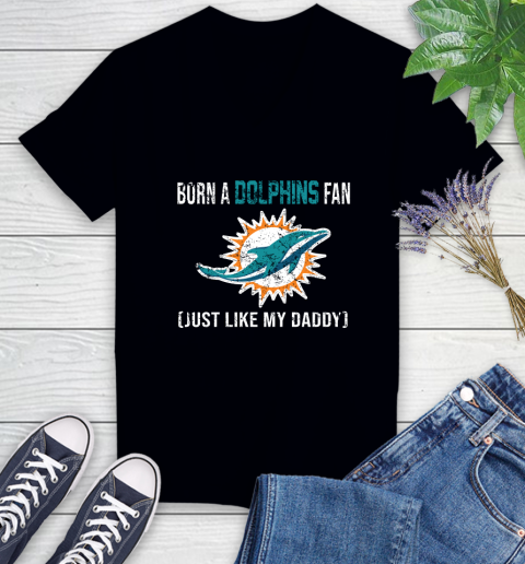 NFL Miami Dolphins Football Loyal Fan Just Like My Daddy Shirt Women's V-Neck T-Shirt