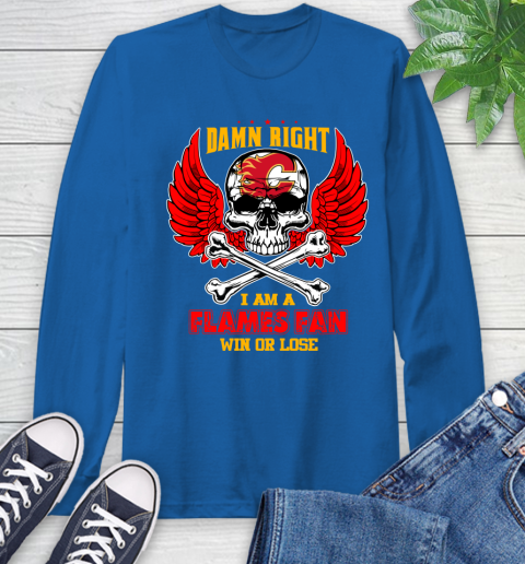 NHL Damn Right I Am A Calgary Flames Win Or Lose Skull Hockey Sports Long Sleeve T-Shirt 10