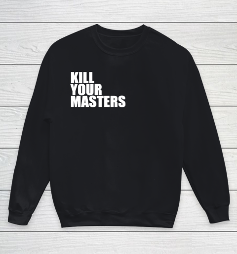 Kill Your Masters Youth Sweatshirt