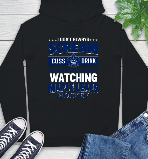Toronto Maple Leafs NHL Hockey I Scream Cuss Drink When I'm Watching My Team Hoodie