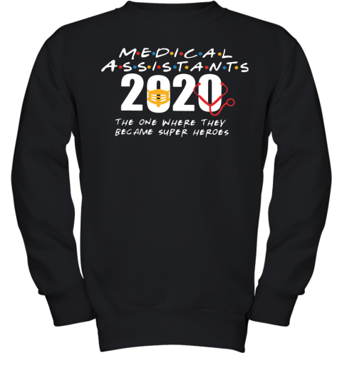 Medical Assistants 2020 The One Where They Become Superheroes Youth Sweatshirt