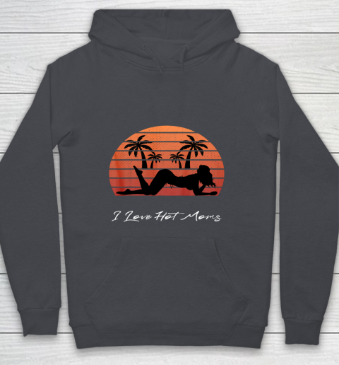 I Love Hot Moms Shirt MILF Cougar TShirt Beach Youth Hoodie 5
