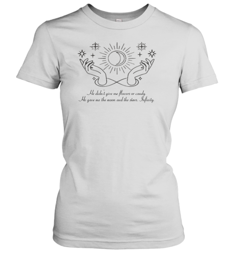 He Gave Me The Moon And The Stars Infinity Women's T-Shirt