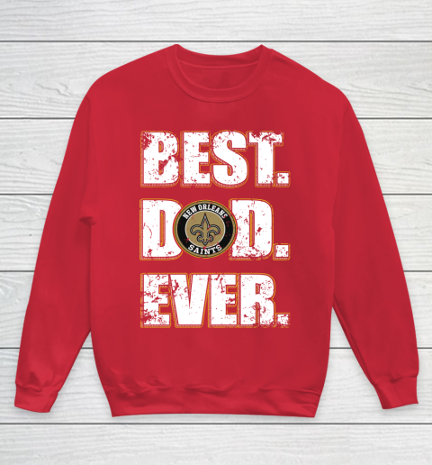 NFL New Orleans Saints Football Best Dad Ever Family Shirt Youth Sweatshirt 7