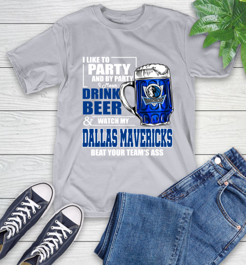 NBA Drink Beer and Watch My Dallas Mavericks Beat Your Team's Ass Basketball T-Shirt 6