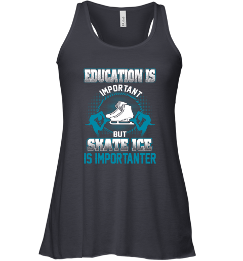 Education Is Important But Skate Ice Is Importanter Racerback Tank 4