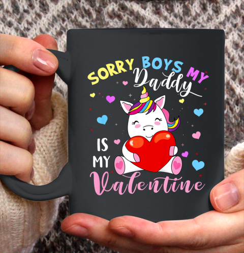 Sorry Boys Daddy Is My Valentine Cute Unicorn Lover Gifts Ceramic Mug 11oz