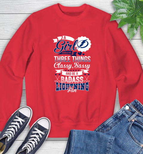 Tampa Bay Lightning NHL Hockey A Girl Should Be Three Things Classy Sassy And A Be Badass Fan Sweatshirt 10
