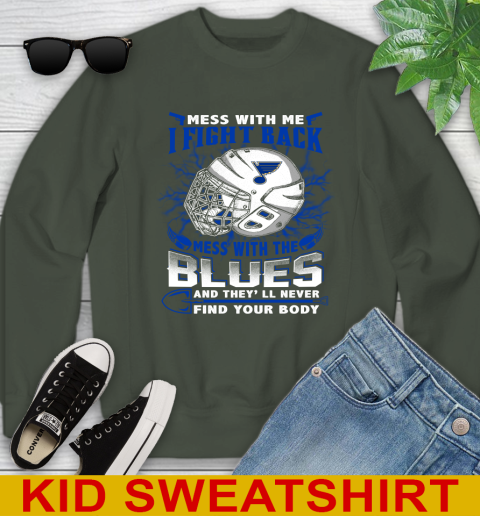 St.Louis Blues Mess With Me I Fight Back Mess With My Team And They'll Never Find Your Body Shirt Youth Sweatshirt 8