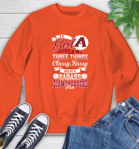 Arizona Diamondbacks MLB Baseball A Girl Should Be Three Things Classy Sassy And A Be Badass Fan Sweatshirt 3