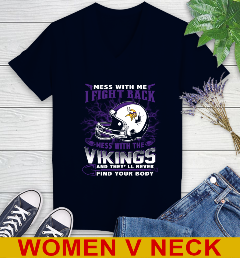 NFL Football Minnesota Vikings Mess With Me I Fight Back Mess With My Team And They'll Never Find Your Body Shirt Women's V-Neck T-Shirt 2