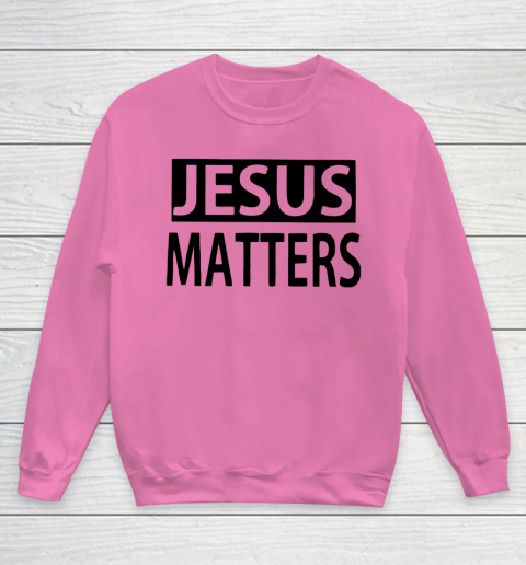 JESUS MATTERS Youth Sweatshirt 3