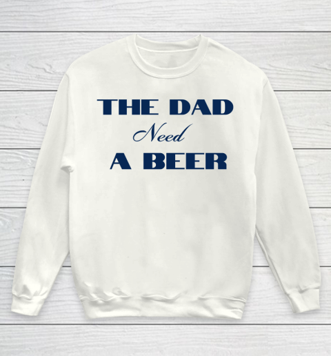Beer Lover Funny Shirt The Dad Beed A Beer Youth Sweatshirt