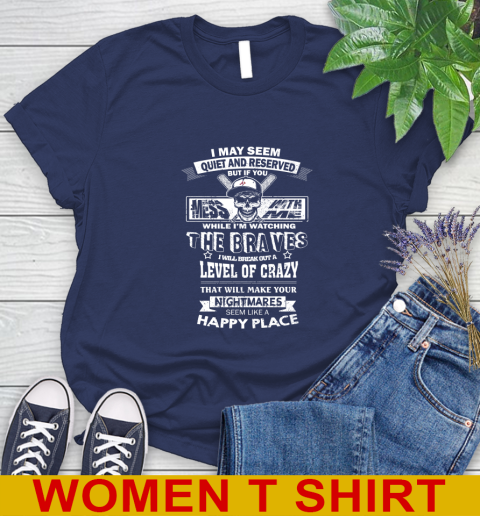 Atlanta Braves MLB Baseball If You Mess With Me While I'm Watching My Team Women's T-Shirt 12