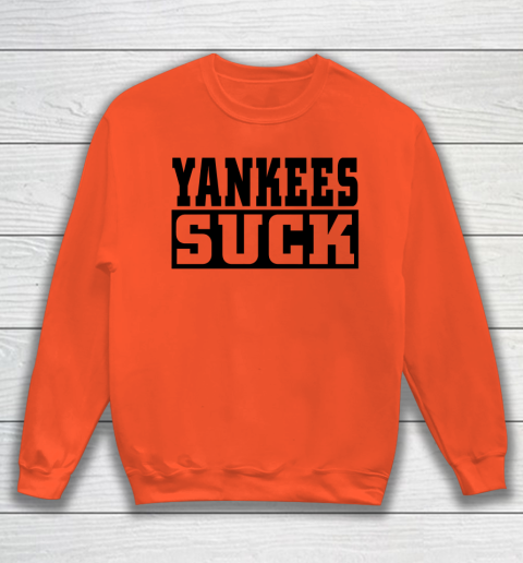 Yankees Suck Shirt Sweatshirt 2