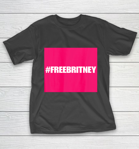 Free Britney FreeBritney Hashtag FreeBritney T-Shirt
