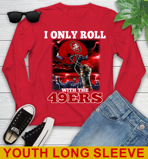 San Francisco 49ers NFL Football I Only Roll With My Team Sports Youth Long Sleeve 11