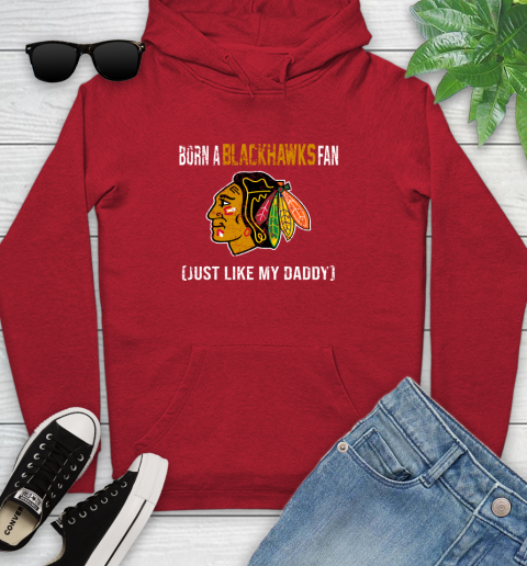 NHL Chicago Blackhawks Hockey Loyal Fan Just Like My Daddy Shirt Youth Hoodie 10