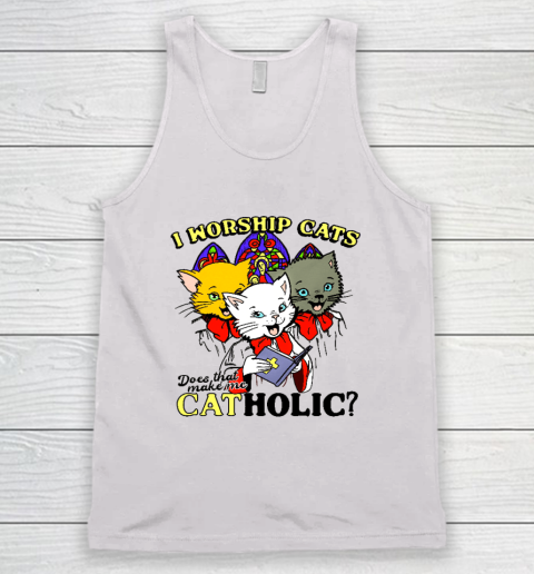 I Worship Cats Does That Make Me Catholic Long Sleeve T Shirt Tank Top