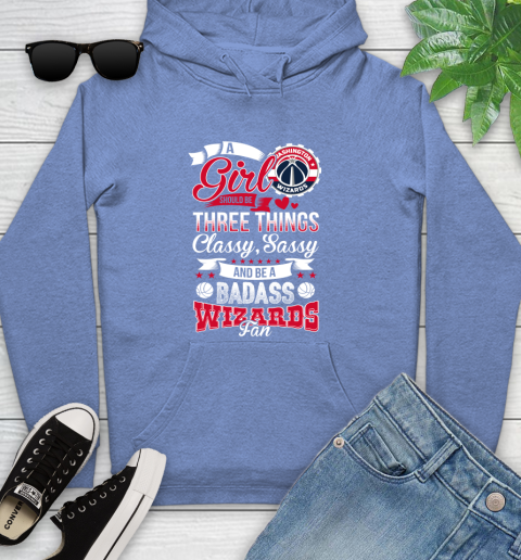 Washington Wizards NBA A Girl Should Be Three Things Classy Sassy And A Be Badass Fan Youth Hoodie 13