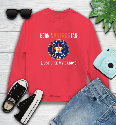 MLB Baseball Houston Astros Loyal Fan Just Like My Daddy Shirt Sweatshirt 12 MLB Baseball Houston Astros Loyal Fan Just Like My Daddy Shirt Sweatshirt - Image 12