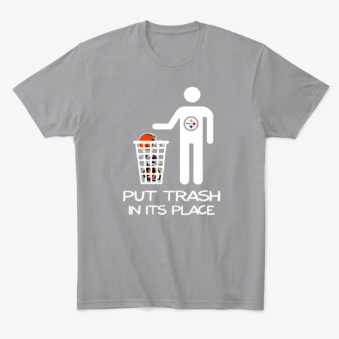 4lme pittburgs steelers put trash in its place classic t shirt 2 front sport grey