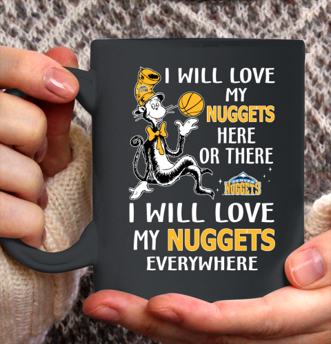 NBA Basketball Denver Nuggets I Will Love My Nuggets Everywhere Dr Seuss Shirt Ceramic Mug 11oz
