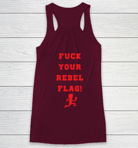 Fuck your rebel flag Racerback Tank 10