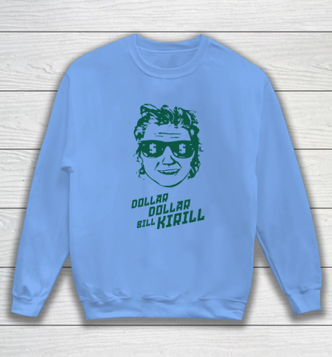 Dollar Dollar Bill Kirill Sweatshirt 7