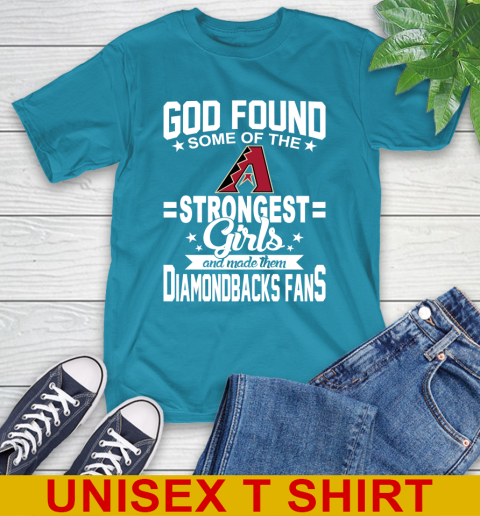 Arizona Diamondbacks MLB Baseball God Found Some Of The Strongest Girls Adoring Fans T-Shirt - Image 10