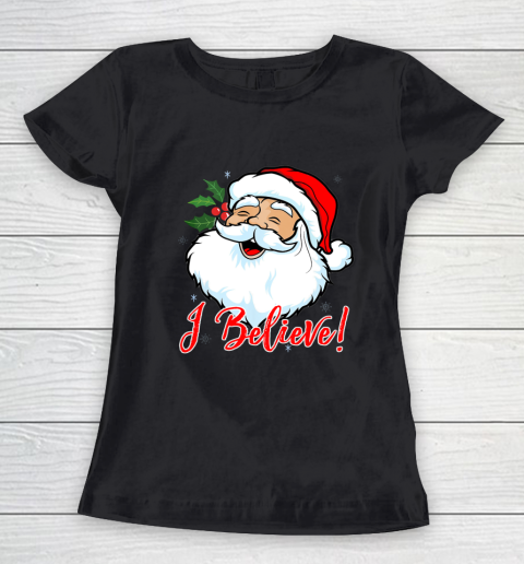 I Believe In Santa Claus T Shirt Funny Christmas Holiday Women's T-Shirt