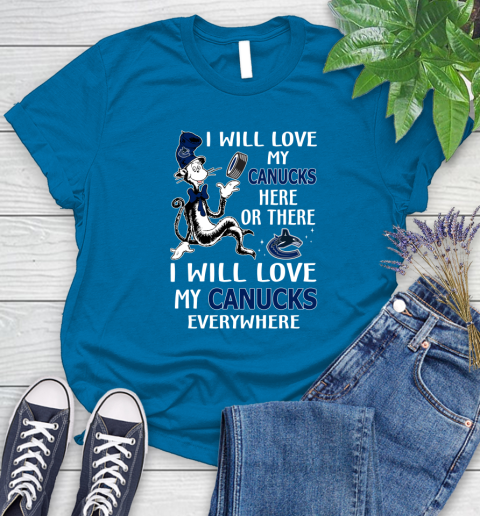 NHL Hockey Vancouver Canucks I Will Love My Canucks Leafs Everywhere Dr Seuss Shirt Women's T-Shirt 8