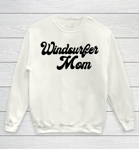 Mother's Day Funny Gift Ideas Apparel  Windsurfer mom T Shirt Youth Sweatshirt