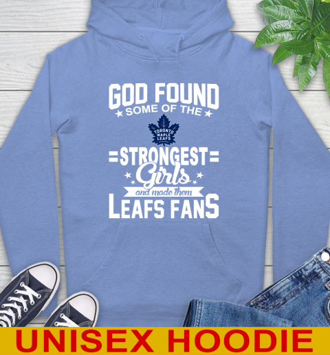Toronto Maple Leafs NHL Football God Found Some Of The Strongest Girls Adoring Fans Hoodie 11